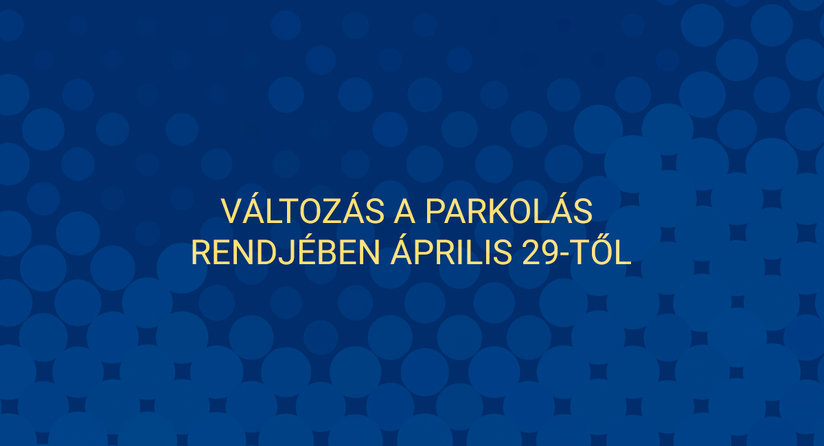 Fizető parkoló indítása április 29-től!